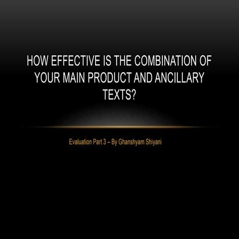 Evaluation Part 3 - How effective is the combination of your main product and...