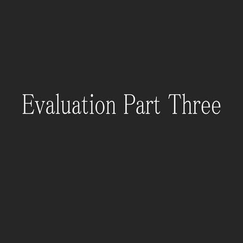Evaluation part three