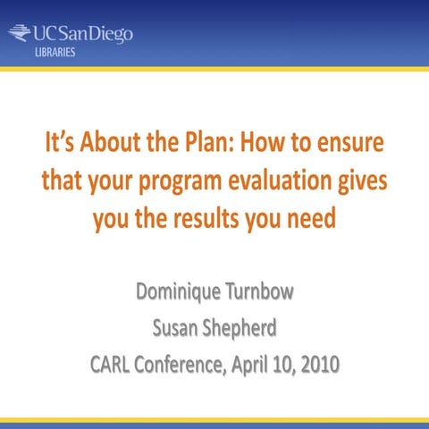 It's about the plan: how to ensure that your program evaluation gives you the...