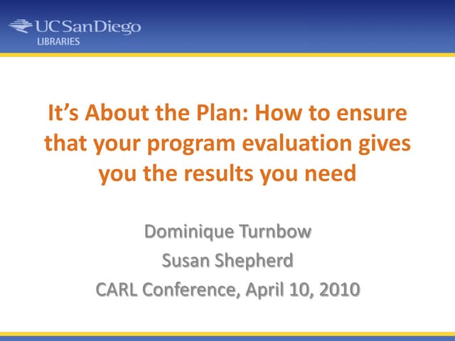 It's about the plan: how to ensure that your program evaluation gives you the...