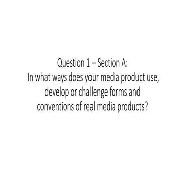 Question 1 - In what ways does your media product use, develop or challenge f...