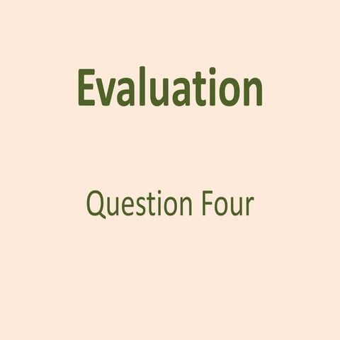 Evaluation Question 4.