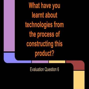 Evaluation Question 6
