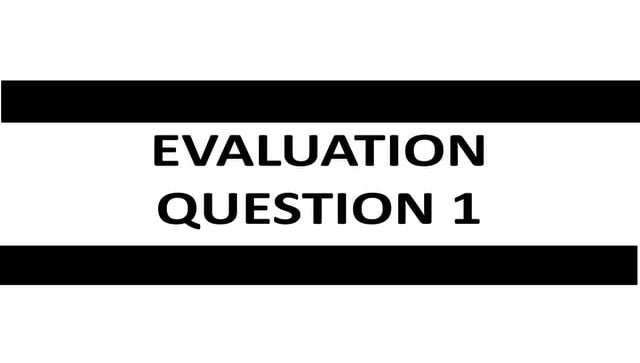 Evaluation question 1