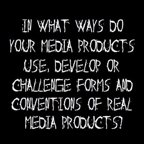 In what ways does your media product use, develop or challenge forms and conv...