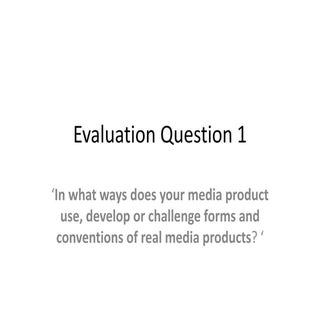 Evaluation question 1