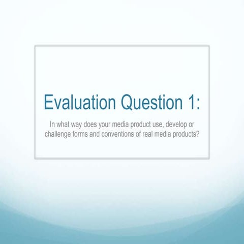 AS Media Studies: Evaluation Question 1
