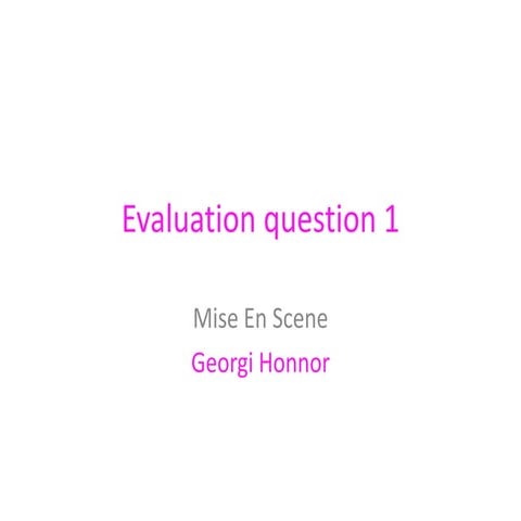 Evaluation question 1 mise en scene