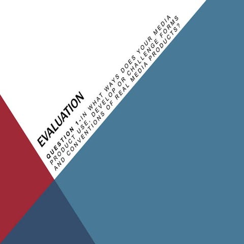 Evaluation Question 1 - AS Media Studies