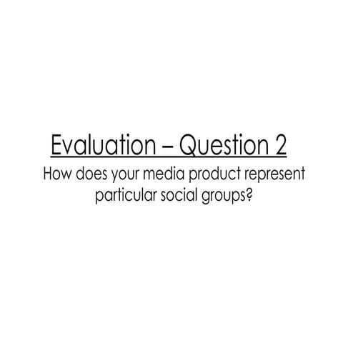 Evaluation – question 2