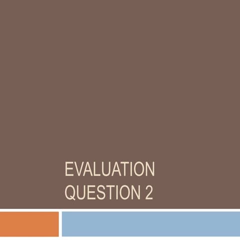 Evaluation question 2