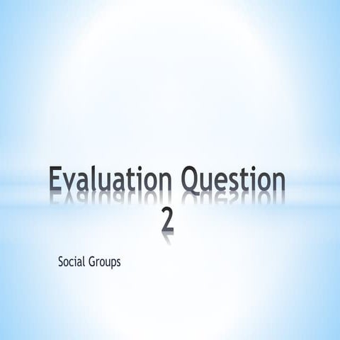 Evaluation question 2