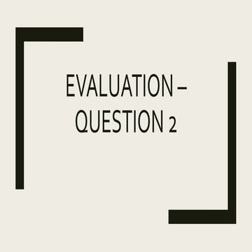 Evaluation – Question 2