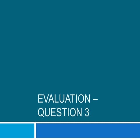 Evaluation Question 3 | PPTX