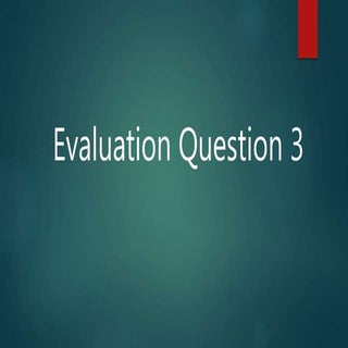 Evaluation question 3