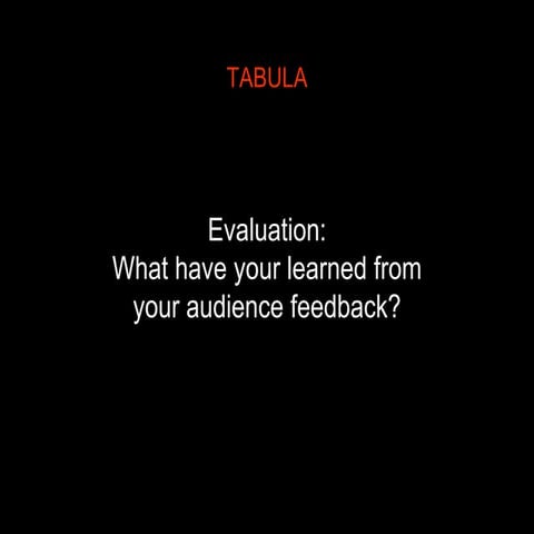 Evaluation question 3 - What have you learned from your feedback