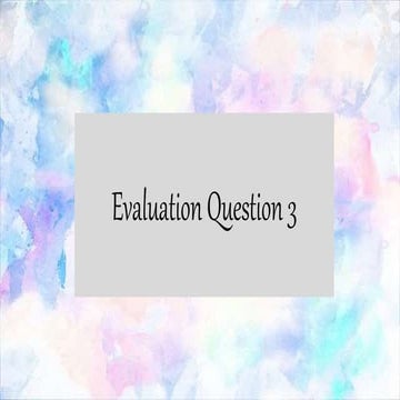 Evaluation Question 3 