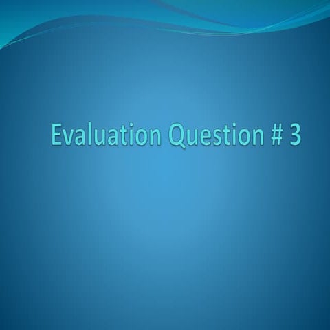 Evaluationquestion4 140507104433-phpapp02