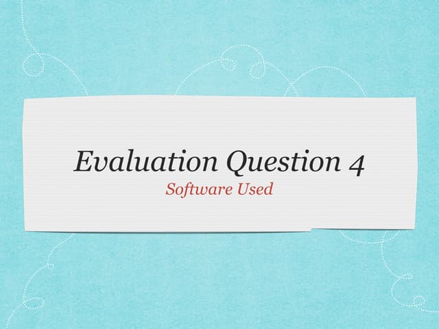Evaluation question 4  software used