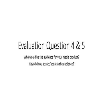 Evaluation question 4 &amp; 5