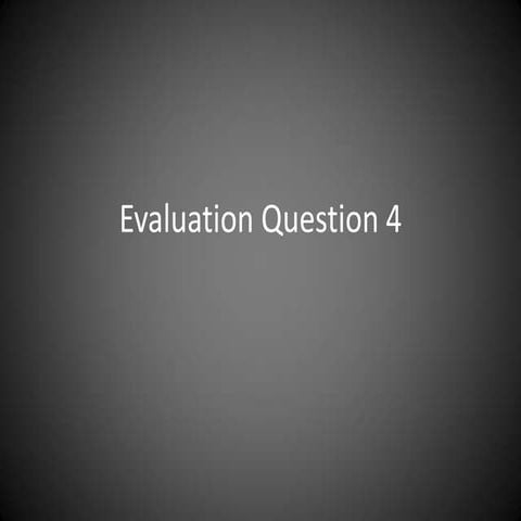 Evaluation question 4 powerpoint