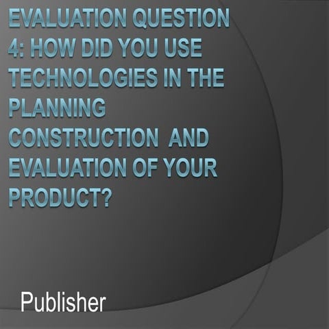 Evaluation question 4 publisher | PPTX