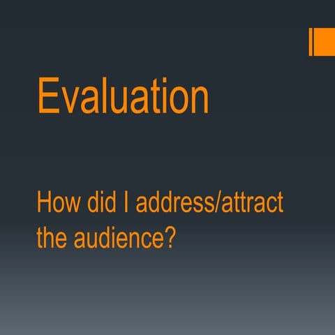 Evaluation: How did I address/attract the audience?