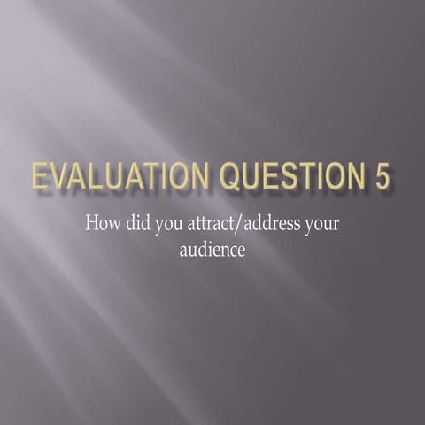 Evaluation question 5 powerpoint done