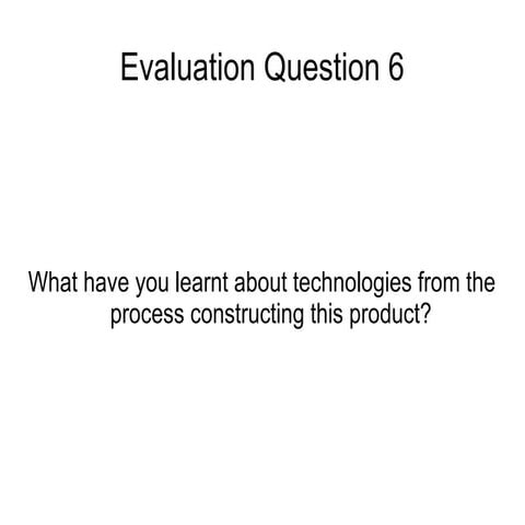 Evaluation question 6