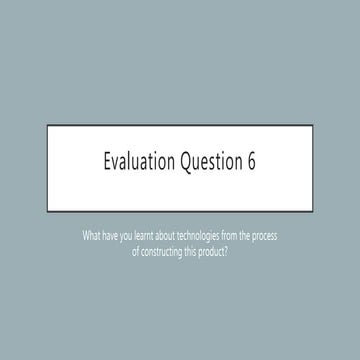 Evaluation Question 6