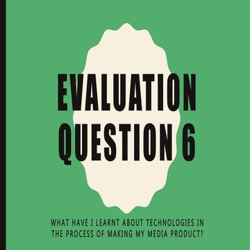 Evaluation Question 6 - Sonia Pal