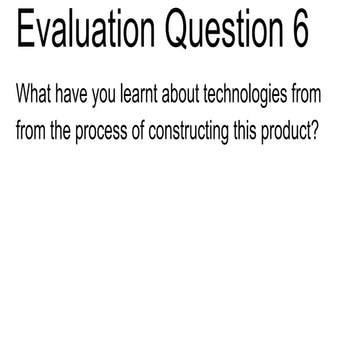 Evaluation question 6