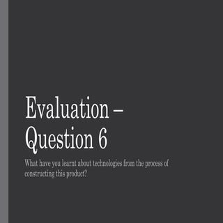 Evaluation – Question 6