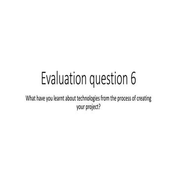 Evaluation question 6