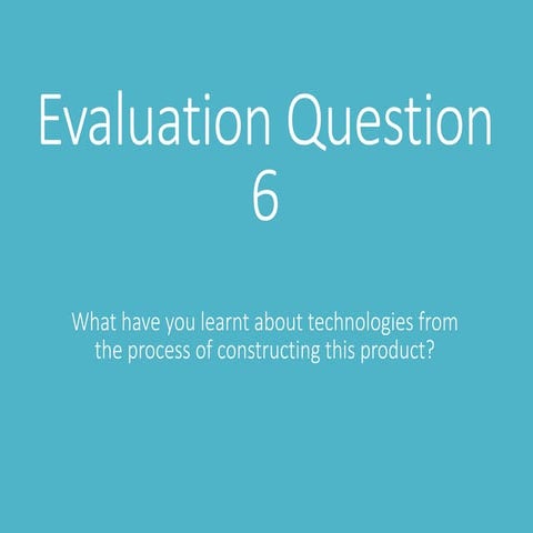 Evaluation question 6 