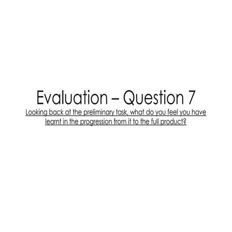 Evaluation – question 7
