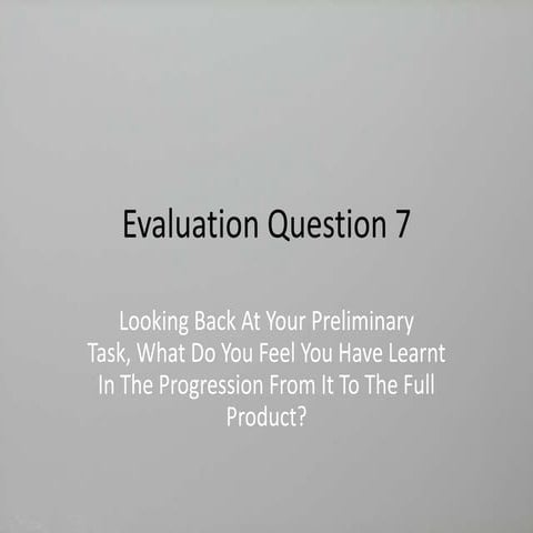 Evaluation Question 7