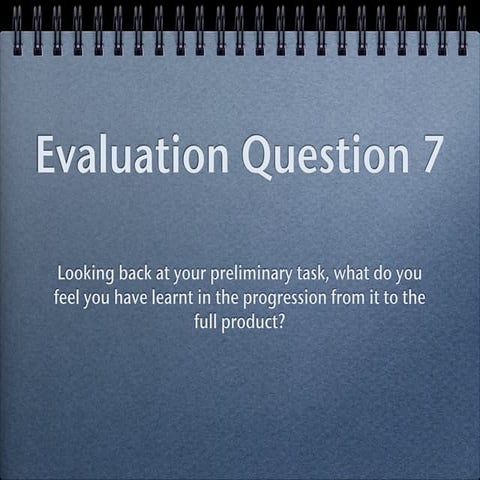 Evaluation Question 7   