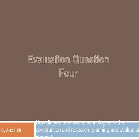 Evaluation question four - How did you use media technologies in the construc...