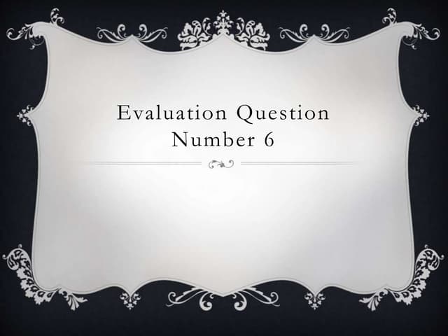 Evaluation Question Number 6