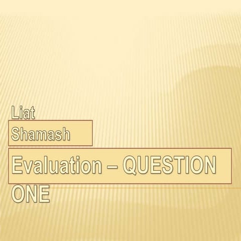 Evaluation – question one