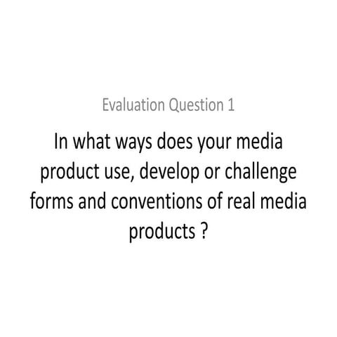 Evaluation question one   glory and gore