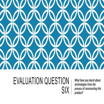 Evaluation question six