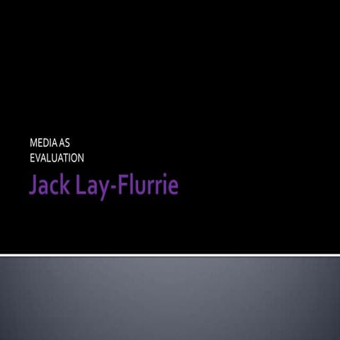 Evaluation Slideshow Jack Lay-Flurrie