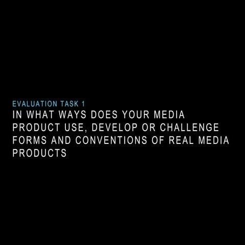 Evaluation task 1 - In what ways does your media production of film use, deve...