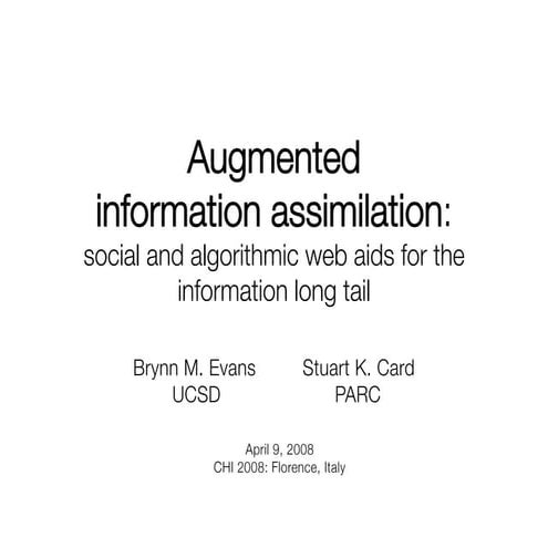 Augmented Information Assimilation: Social and Algorithmic Web Aids for the I...