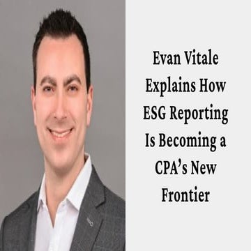 Evan Vitale Explains How ESG Reporting Is Becoming a CPA’s New Frontier.pdf