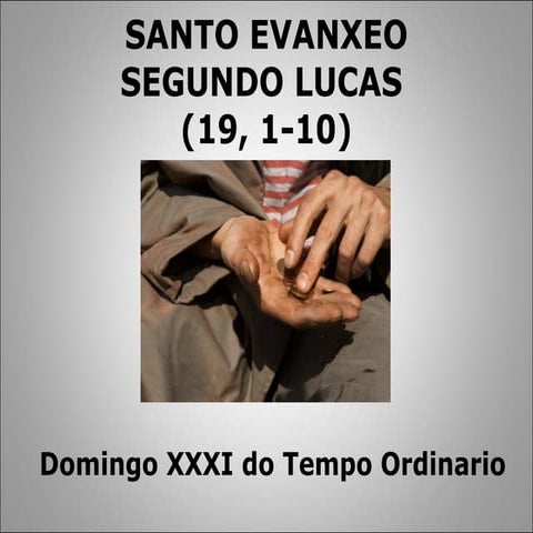 Evanxeo. dom xxxi c  lc 19