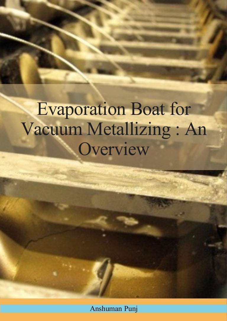 Evaporation boat for vacuum metallizing an overview