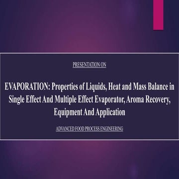 EVAPORATION: Properties of Liquids, Heat and Mass Balance in Single Effect An...